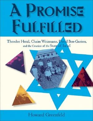 A Promise Fulfilled: Theodor Herzl, Chaim Weizmann, David Ben-Gurion, and the Creation of the State of Israel image number 0