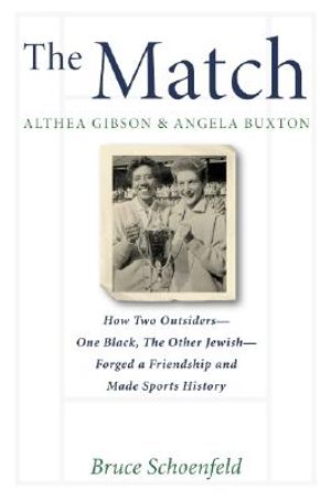 The Match: Althea Gibson and Angela Buxton: How Two Outsiders-One Black, the Other Jewish-Forged a Friendship and Made Sports History image number 0