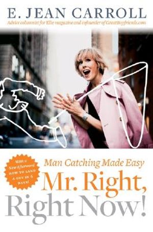 Mr. Right, Right Now!: Man Catching Made Easy image number 0