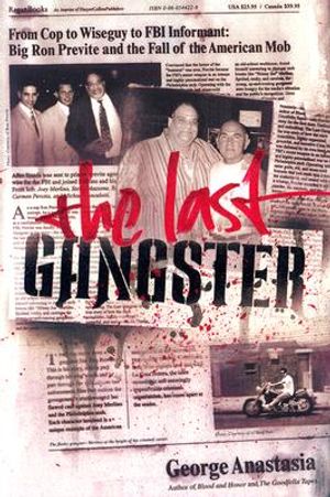 The Last Gangster: From Cop to Wiseguy to FBI Informant: Big Ron Previte and the Fall of the American Mob image number 0
