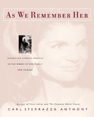 As We Remember Her: Jacqueline Kennedy Onassis in the Words of Her Family and Friends image number 0