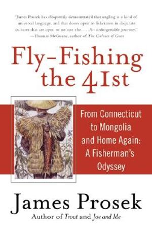 Fly-Fishing the 41st: From Connecticut to Mongolia and Home Again: A Fisherman's Odyssey image number 0