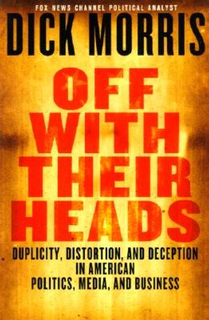 Off with Their Heads: Traitors, Crooks & Obstructionists in American Politics, Media & Business image number 0