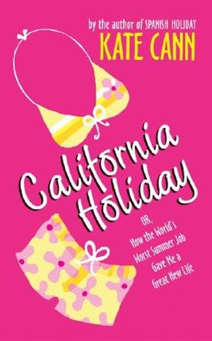 California Holiday: Or, How the World's Worst Summer Job Gave Me a Great New Life image number 0