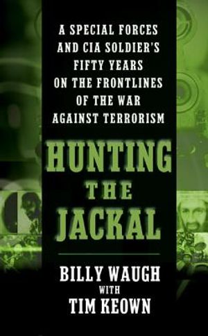 Hunting the Jackal: A Special Forces and CIA Soldier's Fifty Years on the Frontlines of the War Against Terrorism image number 0