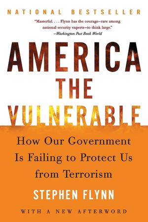 America the Vulnerable: How Our Government Is Failing to Protect Us from Terrorism image number 0