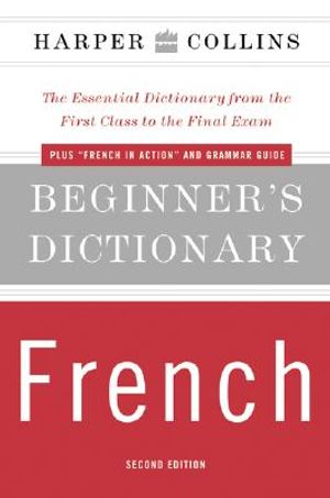 Harper Collins Beginner's Dictionary French: The Essential Dictionary from the First Class to the Final Exam image number 0