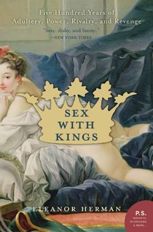 Sex with Kings: 500 Years of Adultery, Power, Rivalry, and Revenge image number 0