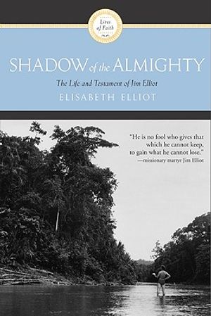 Shadow of the Almighty: The Life and Testament of Jim Elliot image number 0