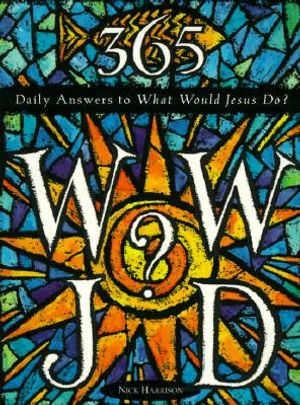 365 WWJD: Daily Answers to What Would Jesus Do? image number 0