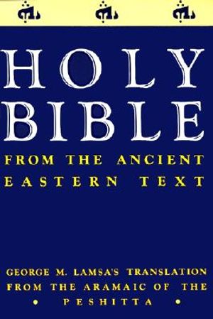 Ancient Eastern Text Bible-OE: George M. Lamsa's Translations from the Aramaic of the Peshitta image number 0