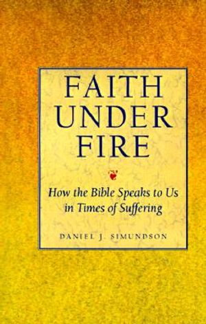 Faith Under Fire: How the Bible Speaks to Us in Times of Suffering image number 0