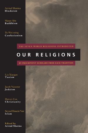 Our Religions: The Seven World Religions Introduced by Preeminent Scholars from Each Tradition image number 0