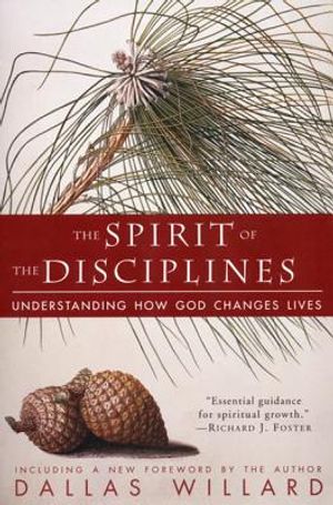 The Spirit of the Disciplines - Reissue: Understanding How God Changes Lives image number 0
