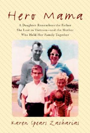 Hero Mama: A Daughter Remembers the Father She Lost in Vietnam--And the Mother Who Held Her Family Together image number 0