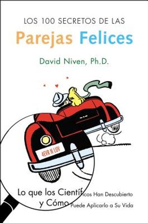 Los 100 Secretos de Las Parejas Felices: Lo Que Los Cientificos Han Descubierto Y Como Puede Aplicarlo a Su Vida image number 0
