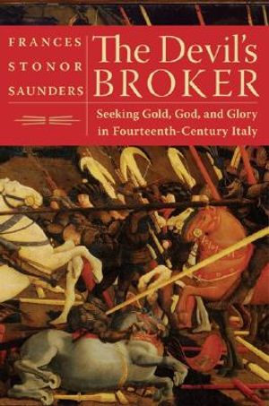 The Devil's Broker: Seeking Gold, God, and Glory in Fourteenth-Century Italy image number 0