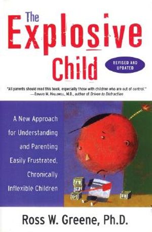 The Explosive Child: A New Approach for Understanding and Parenting Easily Frustrated, Chronically Inflexible Children image number 0