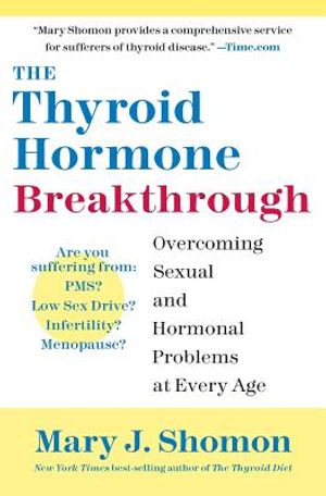 The Thyroid Hormone Breakthrough: Overcoming Sexual and Hormonal Problems at Every Age image number 0