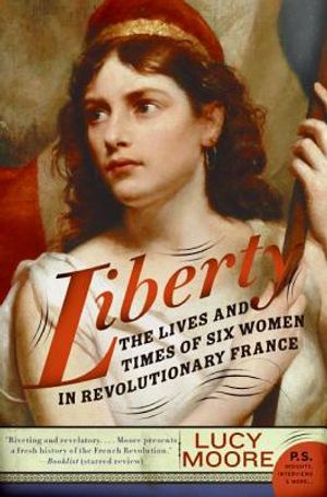 Liberty: The Lives and Times of Six Women in Revolutionary France image number 0
