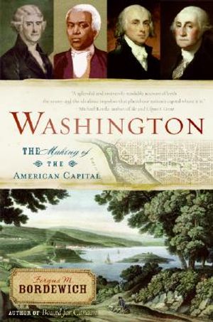 Washington: How Slaves, Idealists, and Scoundrels Created the Nation's Capital image number 0