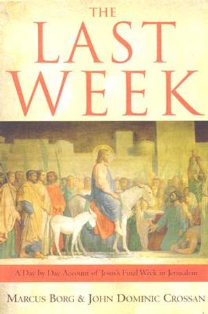 The Last Week: A Day-By-Day Account of Jesus's Final Week in Jerusalem image number 0