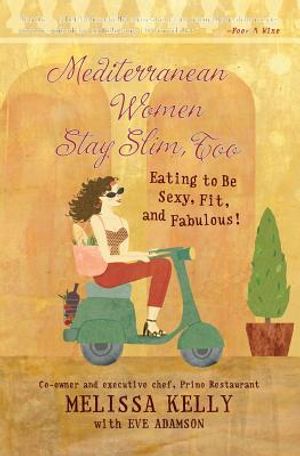 Mediterranean Women Stay Slim, Too: Eating to Be Sexy, Fit, and Fabulous! image number 0