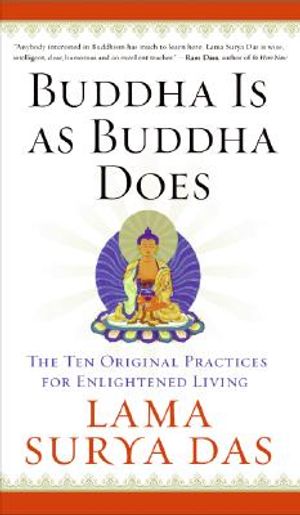 Buddha Is as Buddha Does: The Ten Original Practices for Enlightened Living image number 0