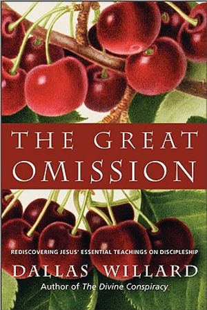 The Great Omission: Reclaiming Jesus's Essential Teachings on Discipleship image number 0