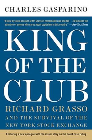 King of the Club: Richard Grasso and the Survival of the New York Stock Exchange image number 0