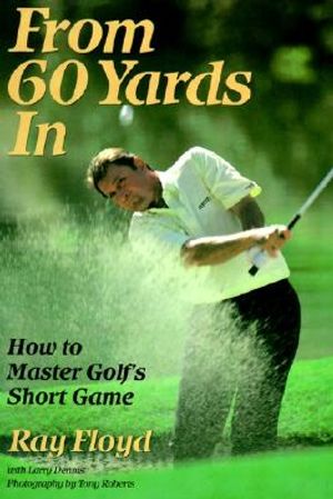 From 60 Yards in: How to Master Golf's Short Game image number 0