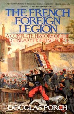 The French Foreign Legion: Complete History of the Legendary Fighting Force image number 0