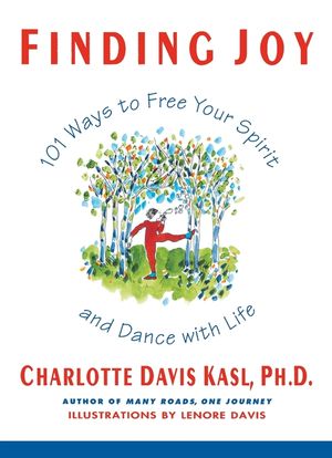 Finding Joy: 101 Ways to Free Your Spirit and Dance with Life, First Edition image number 0