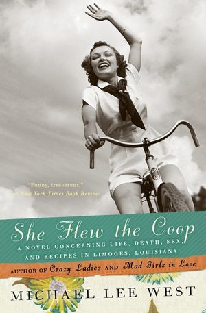 She Flew the Coop: A Novel Concerning Life, Death, Sex and Recipes in Limoges, Louisiana image number 0