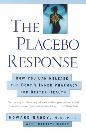 The Placebo Response: How You Can Release the Body's Inner Pharmacy for Better Health image number 0