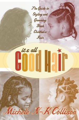 It's All Good Hair: The Guide to Styling and Grooming Black Children's Hair image number 0