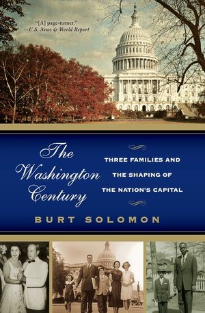 The Washington Century: Three Families and the Shaping of the Nation's Capital image number 0