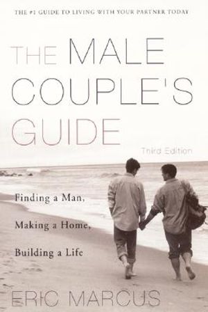 Male Couple's Guide 3e: Finding a Man, Making a Home, Building a Life image number 0