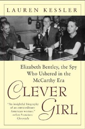 Clever Girl: Elizabeth Bentley, the Spy Who Ushered in the McCarthy Era image number 0