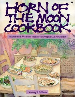 Horn of the Moon Cookbook: Recipes from Vermont's Renowned Vegetarian Restaurant image number 0