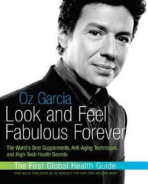 Look and Feel Fabulous Forever: The World's Best Supplements, Anti-Aging Techniques, and High-Tech Health Secrets image number 0