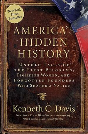 America's Hidden History: Untold Tales of the First Pilgrims, Fighting ...