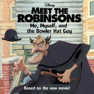 Meet the Robinsons: Me, Myself, and the Bowler Hat Guy image number 0