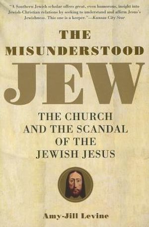 The Misunderstood Jew: The Church and the Scandal of the Jewish Jesus image number 0