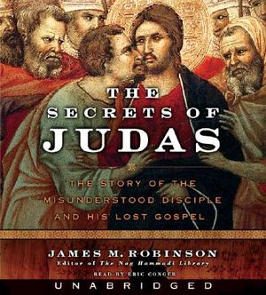 The Secrets of Judas: The Story of the Misunderstood Disciple and His Lost Gospel image number 0