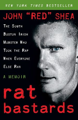 Rat Bastards: The South Boston Irish Mobster Who Took the Rap When Everyone Else Ran image number 0