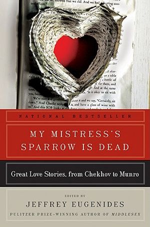 My Mistress's Sparrow Is Dead: Great Love Stories, from Chekhov to Munro image number 0
