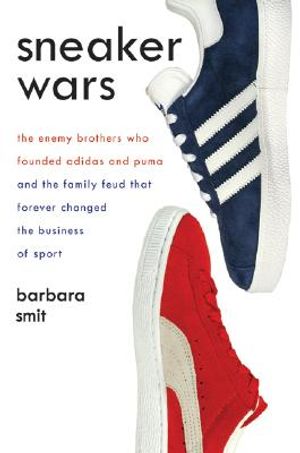 Sneaker Wars: The Enemy Brothers Who Founded Adidas and Puma and the Family Feud That Forever Changed the Business of Sport image number 0