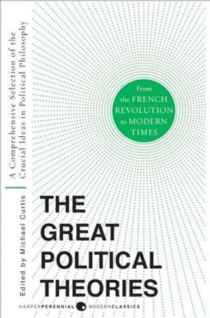 Great Political Theories V.2: A Comprehensive Selection of the Crucial Ideas in Political Philosophy from the French Revolution to Modern Times image number 0