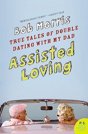 Assisted Loving: True Tales of Double Dating with My Dad image number 0
